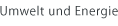 Umwelt und Energie
